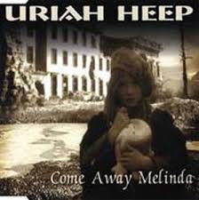 Uriah Heep : Come Away Melinda